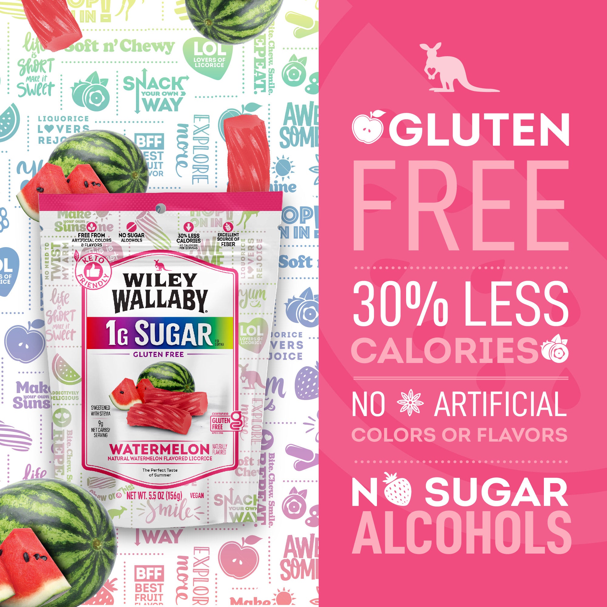 GLUTEN FREE / 30% LESS CALORIES / NO ARTIFICIAL COLORS OR FLAVORS / NO SUGAR ALCOHOLS